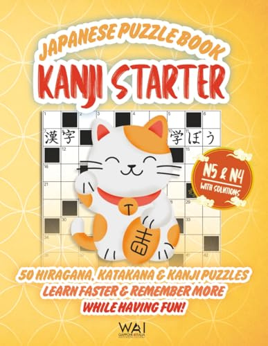 Japanese Puzzle Book KANJI STARTER: 50 Hiragana, Katakana & Kanji Puzzles. Learn Faster & Remember More while Having Fun! | Crosswords, Word Searches, ... N5–N4 (WAI Japanese Puzzle Books, Band 3)