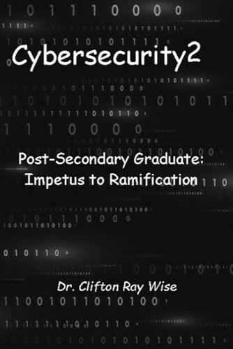 Cybersecurity2: Post-Secondary Graduate: Impetus to Ramification