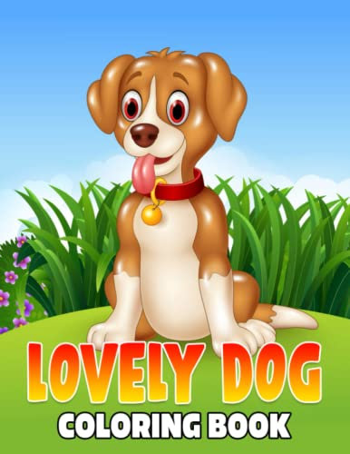 Lovely Dog Coloring Book: Collection Funny Time with Pet | Colouring Pages for Drawing Book with 30+ Illustrations Pages for Relaxation