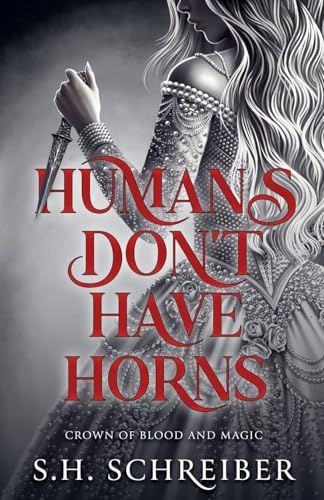 Humans Don't Have Horns (A Crown of Blood and Magic, Band 1)