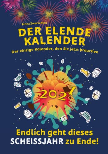 Der elende Kalender: Der einzige Kalender, den Sie jetzt brauchen