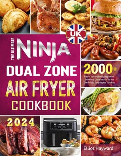 The Ultimate Ninja Dual Zone Air Fryer Cookbook UK: 2000+ Days of Tasty and Step-by-Step Recipes for Perfectly Cooked Meals in the Dual Zone Air Fryer. Delighting Your Taste Buds