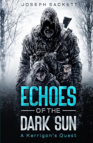 Echoes of the Dark Sun: A Kerrigan's Quest (Dark Skies: A Kerrigan Survival Saga, Band 1)