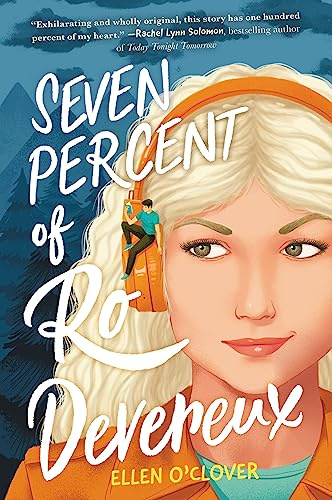 Seven Percent of Ro Devereux: A Charming Young Adult Tech Romance About Fake Dating and a Viral Soulmate-Predicting App