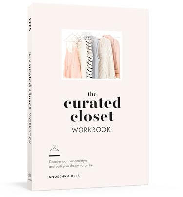 The Curated Closet Workbook: Discover Your Personal Style and Build Your Dream Wardrobe