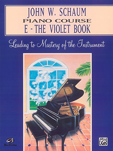 John W. Schaum Piano Course, E: The Violet Book: Leading to Mastery of the Instrument
