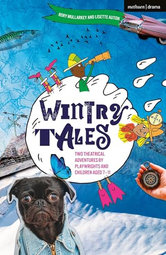 Wintry Tales: Two Theatrical Adventures by Playwrights and Children aged 7-11 (Plays for Young People)