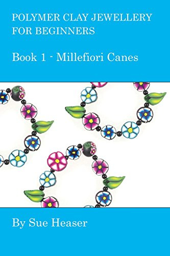 Polymer Clay Jewellery for Beginners: Book 1 - Millefiori Canes: Volume 1