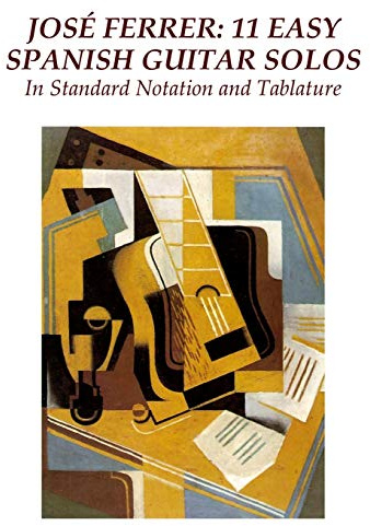 Jose Ferrer: 11 Easy Spanish Guitar Solos: In Standard Notation and Tablature (Spanish Guitar Solos Collection)
