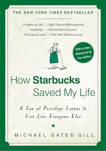 How Starbucks Saved My Life: A Son of Privilege Learns to Live Like Everyone Else