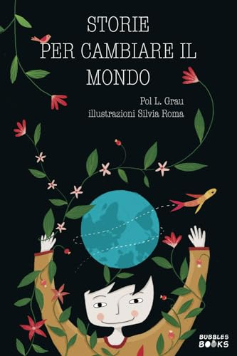 Storie per cambiare il mondo: Libro per bambine e bambine che vogliono cambiare il mondo.