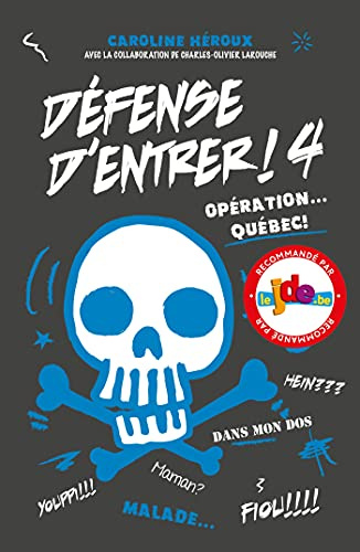 Défense d'entrer! T04: Opération... Québec!