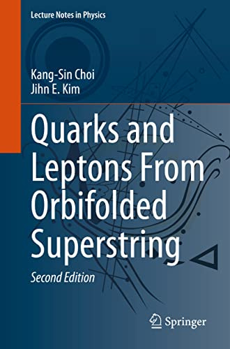 Quarks and Leptons From Orbifolded Superstring (Lecture Notes in Physics, 954)
