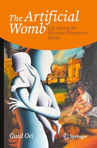 The Artificial Womb: Life Saving for Extreme Premature Babies (Copernicus Books)