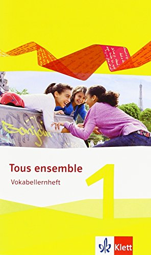 Tous ensemble 1 - Ausgabe 2013. Vokabellernheft: Vokabellernheft 1. Lernjahr (Tous ensemble. Ausgabe ab 2013)