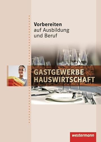 Vorbereiten auf Ausbildung und Beruf: Gastgewerbe / Hauswirtschaft Schulbuch