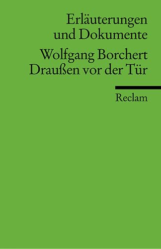 Erläuterungen und Dokumente zu Wolfgang Borchert: Draußen vor der Tür (Reclams Universal-Bibliothek)