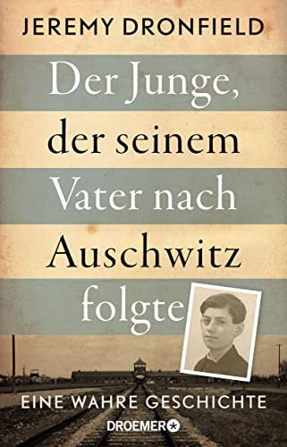 Der Junge, der seinem Vater nach Auschwitz folgte: Eine wahre Geschichte | Der SPIEGEL-Bestseller