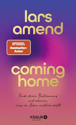 Coming Home: Finde deine Bestimmung und erkenne, was im Leben wirklich zählt | SPIEGEL-Bestseller-Autor