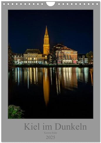 Kiel im Dunkeln. (Wandkalender 2025 DIN A4 hoch), CALVENDO Monatskalender: Langzeitbelichtungen Kiel Sehenswürdigkeiten bei Nacht. (CALVENDO Orte)