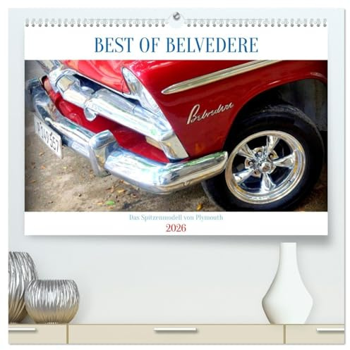 BEST OF BELVEDERE - Das Spitzenmodell von Plymouth (hochwertiger Premium Wandkalender 2026 DIN A2 quer), Kunstdruck in Hochglanz: Der US-Oldtimer Plymouth Belvedere in Havanna (CALVENDO Mobilitaet)