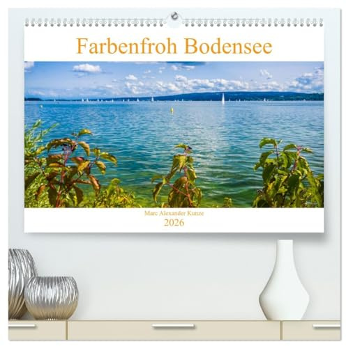 Farbenfroh Bodensee (hochwertiger Premium Wandkalender 2026 DIN A2 quer), Kunstdruck in Hochglanz: Lassen Sie sich verzaubern mit Farbenfrohen Momenten der Bodenseeregion (CALVENDO Orte)