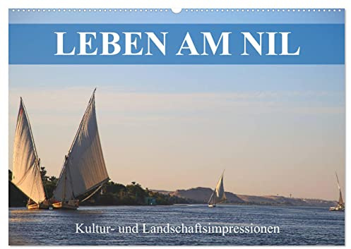 Leben am Nil - Kultur- und Landschaftsimpressionen (Wandkalender 2026 DIN A2 quer), CALVENDO Monatskalender: Faszinierende Beobachtungen auf einer erlebnisreichen Nilkreuzfahrt (CALVENDO Orte)