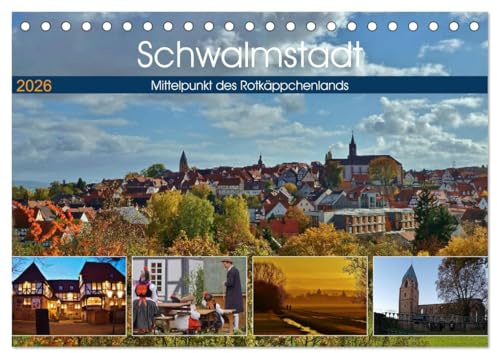 Schwalmstadt - Mittelpunkt des Rotkäppchenlands (Tischkalender 2026 DIN A5 quer), CALVENDO Monatskalender: Schwalmstadt, der Mittelpunkt im ... Stadt im Schwalm-Eder-Kreis. (CALVENDO Orte)