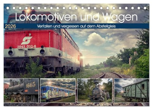 Lokomotiven und Wagen - Verfallen und vergessen auf dem Abstellgleis (Tischkalender 2026 DIN A5 quer), CALVENDO Monatskalender: Kleine Juwele der ... und vergessen. (CALVENDO Technologie)