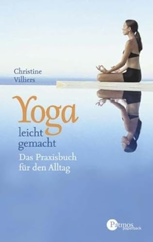 Yoga leicht gemacht: Das Praxisbuch für den Alltag (Patmos Paperback)