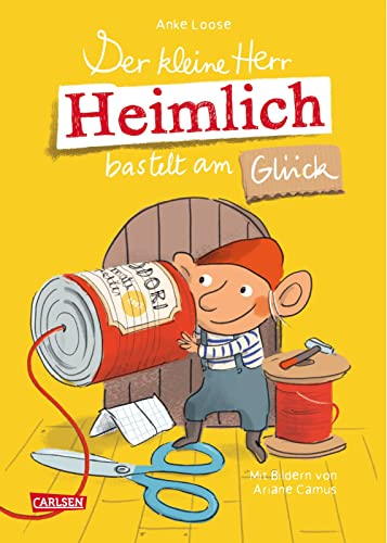 Der kleine Herr Heimlich bastelt am Glück: Ein unHEIMLICH tolles Wichtelbuch zum Vorlesen für Mädchen und Jungen ab 5 mit originellen DIY-Bastelideen