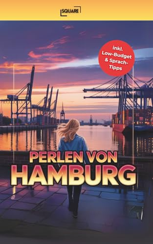 Perlen von Hamburg - Die unentdeckten Geheimnisse! Handlicher Reiseführer mit Top-Highlights, pulsierenden Vierteln und unentdeckten Orten abseits des ... inkl. Low-Budget & Sprach-Tipps (LYNORA)