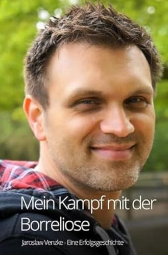 Mein Kampf mit der Borreliose - Eine Erfolgsgeschichte