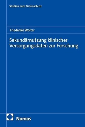Sekundärnutzung klinischer Versorgungsdaten zur Forschung (Frankfurter Studien zum Datenschutz)