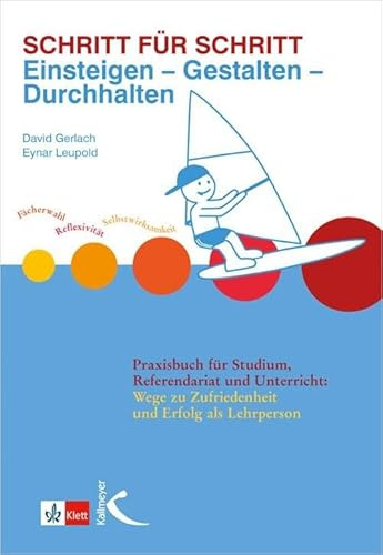 Schritt für Schritt: Einsteigen – Gestalten – Durchhalten: Praxisbuch für Studium, Referendariat und Unterricht (Mathematik als Abenteuer)