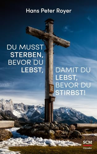 Du musst sterben, bevor du lebst, damit du lebst, bevor du stirbst! (Moderne Klassiker des Glaubens, 4, Band 4)