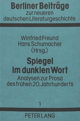 Spiegel im dunklen Wort: Analysen zur Prosa des frühen 20. Jahrhunderts (Berliner Beiträge zur neueren deutschen Literaturgeschichte, Band 1)