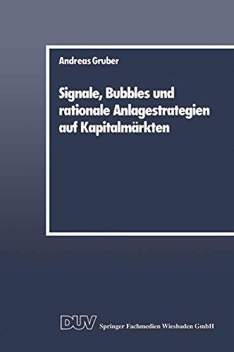 Signale, Bubbles und Rationale Anlagestrategien auf Kapitalmärkten (German Edition)