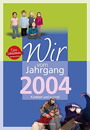 Wir vom Jahrgang 2004 - Kindheit und Jugend - Geschenkbuch zum 21. Geburtstag - Jahrgangsbuch mit Geschichten, Fotos und Erinnerungen mitten aus dem ... mitten aus dem Alltag (Jahrgangsbände)