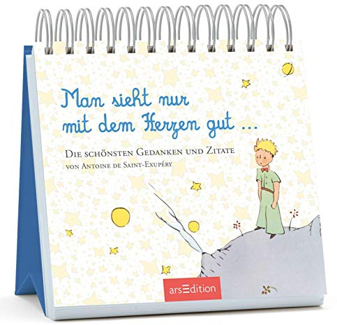 Man sieht nur mit dem Herzen gut: Die schönsten Gedanken und Zitate von Antoine de Saint-Exupéry