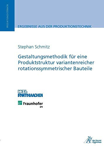 Gestaltungsmethodik für eine Produktstruktur variantenreicher rotationssymmetrischer Bauteile: Dissertationsschrift
