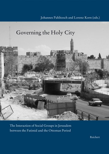Governing the Holy City: The Interaction of Social Groups in Jerusalem between the Fatimid and the Ottoman Period