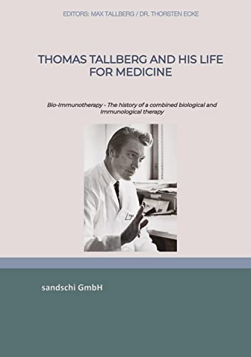 Thomas Tallberg and his life for medicine: Bio-Immunotherapy - The history of a combined biological and Immunological therapy