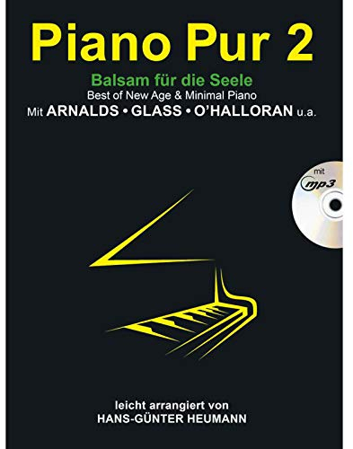 Piano Pur 2 - Balsam für die Seele: Best of New Age & Minimal Piano mit Arnalds, Glass, O' Halloran - leicht arrangiert von Hans-Günter Heumann