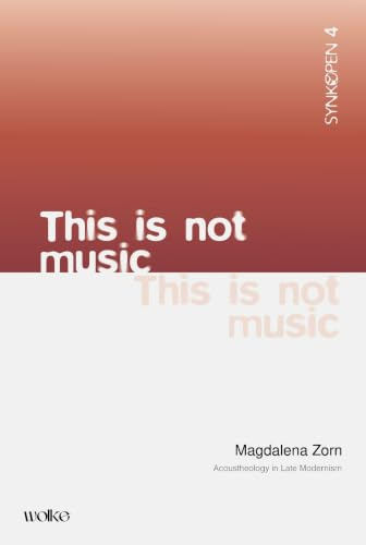 This is not Music: Acoustheology in Late Modernism (SYNKOPEN)