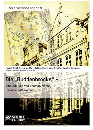Die „Buddenbrooks“ – Eine Analyse von Thomas Manns Gesellschaftsroman