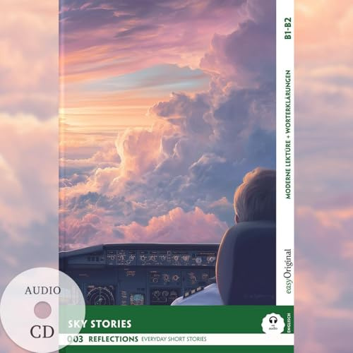 Sky Stories - Reflections: 10 Everyday Short Stories vol. 002 - B1-B2 (+ Audio-CD): Englisch lernen mit Herz - berührende Geschichten und praktische Wortschatzhilfen