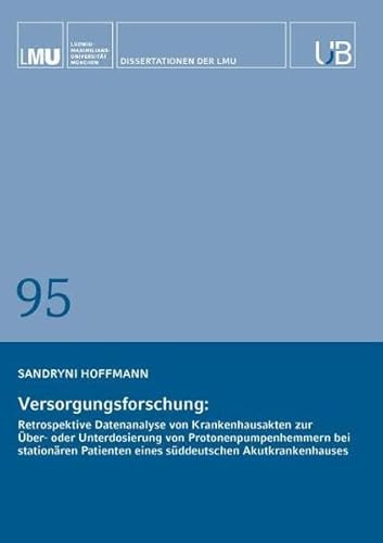 Versorgungsforschung: Retrospektive Datenanalyse von Krankenhausakten zur Über- oder Unterdosierung von Protonenpumpenhemmern bei stationären Patienten eines süddeutschen Akutkrankenhauses