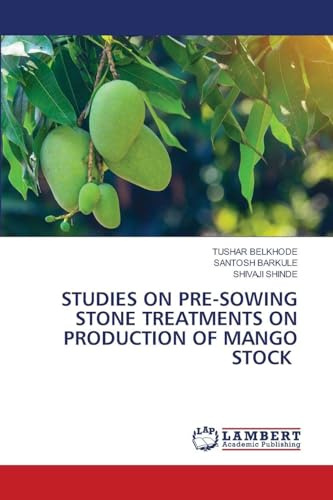 STUDIES ON PRE-SOWING STONE TREATMENTS ON PRODUCTION OF MANGO STOCK: DE