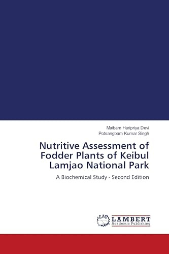 Nutritive Assessment of Fodder Plants of Keibul Lamjao National Park: A Biochemical Study - Second Edition